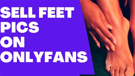 onlyfans sell feet pics|How to sell feet pics on OnlyFans and earn BIG